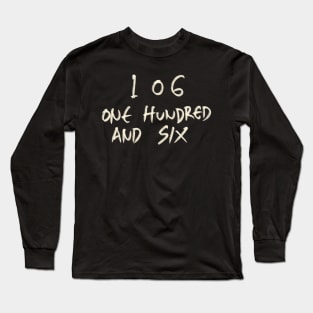 One Hundred And Six 106 Long Sleeve T-Shirt